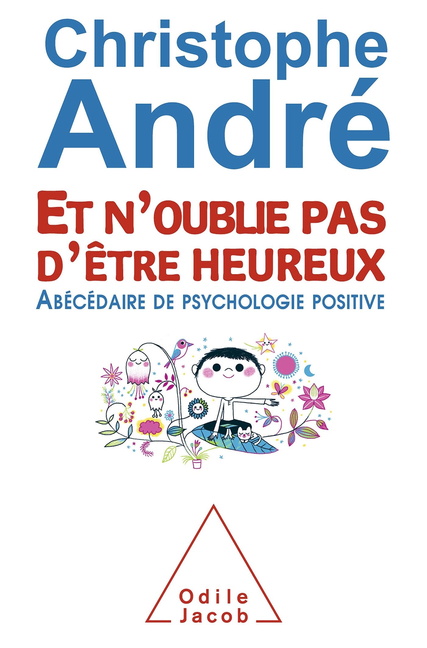 Et noublie pas dtre heureux: ?Abcdaire de psychologie positive