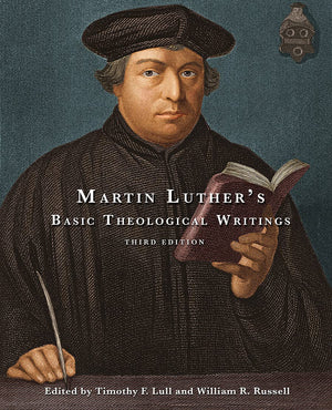 Martin Luther'S Basic Theological Writings: Third Edition