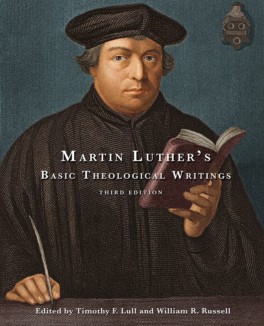 Martin Luther'S Basic Theological Writings: Third Edition