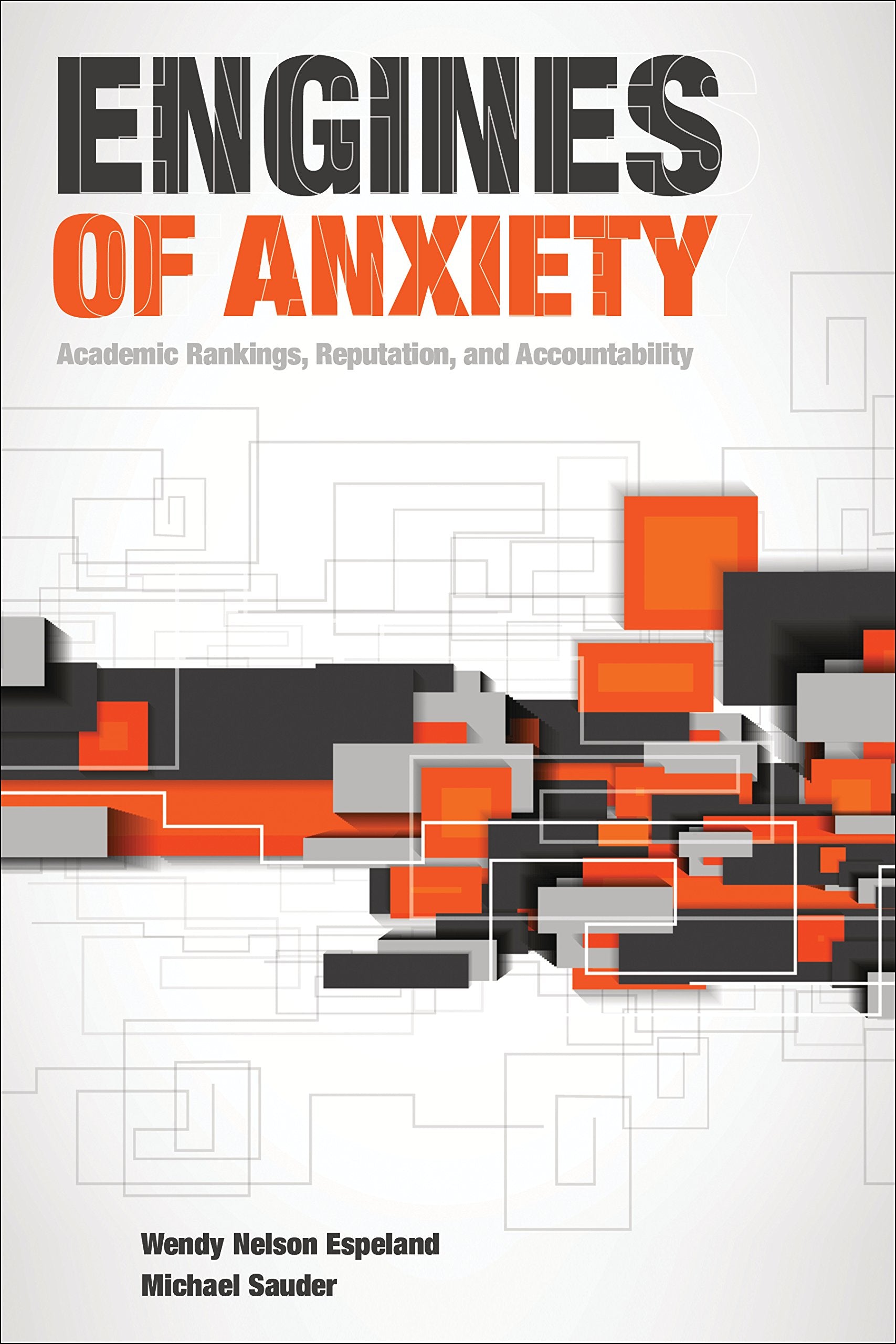 Engines of Anxiety: Academic Rankings, Reputation, and Accountability,New
