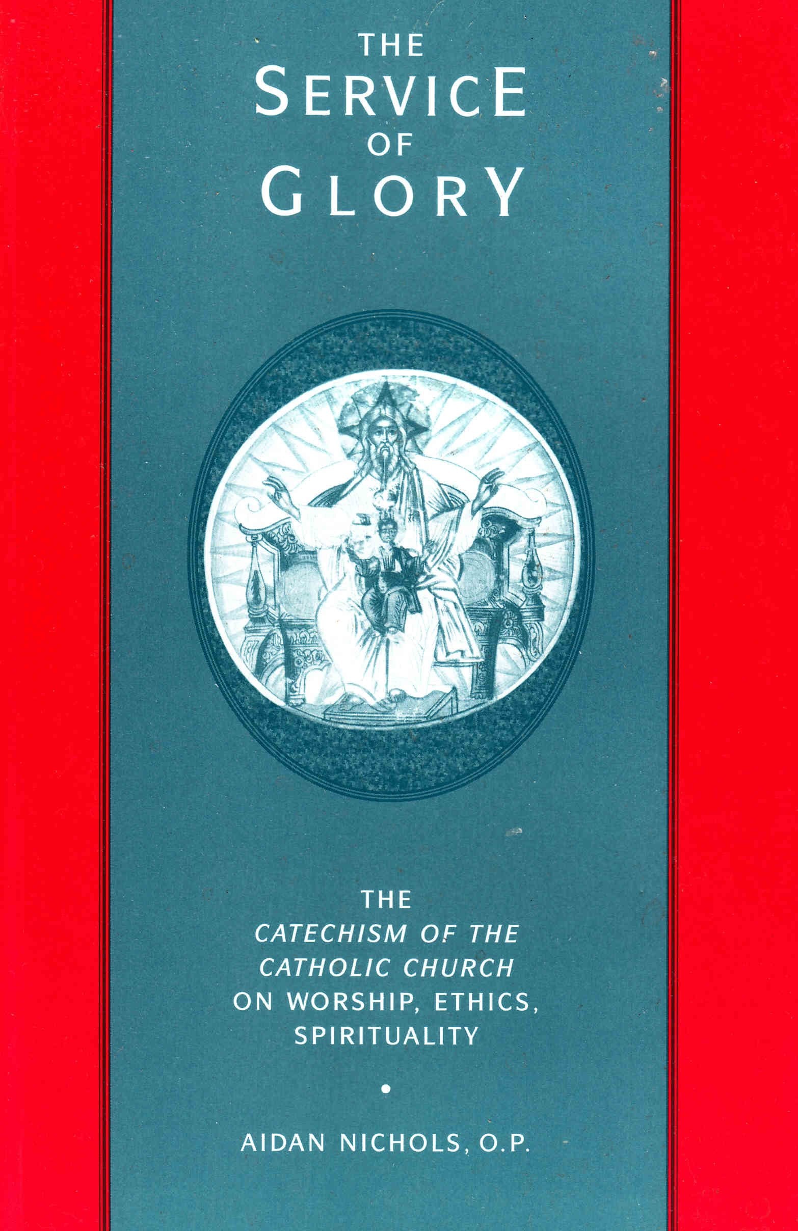 The Service of Glory: The Catechism of the Catholic Church on Worship, Ethics, Spirituality,Used