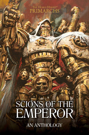 Scions Of The Emperor: An Anthology (The Horus Heresy: Primarchs)