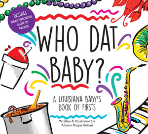 Who Dat Baby? A Louisiana Baby's Book of Firsts,Used