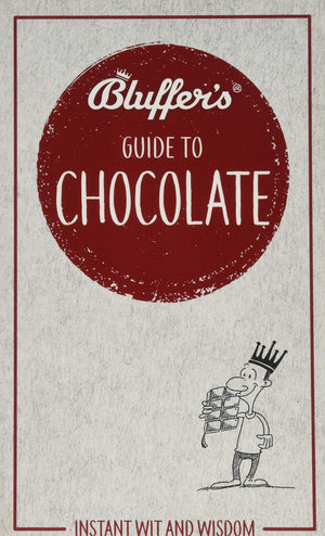 Bluffer'S Guide To Chocolate: Instant Wit And Wisdom (Bluffer'S Guides)