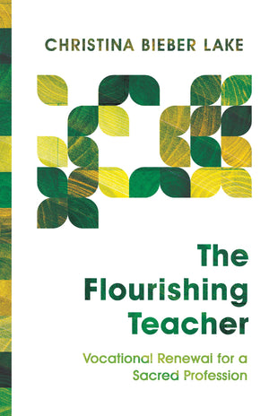 The Flourishing Teacher: Vocational Renewal for a Sacred Profession,Used