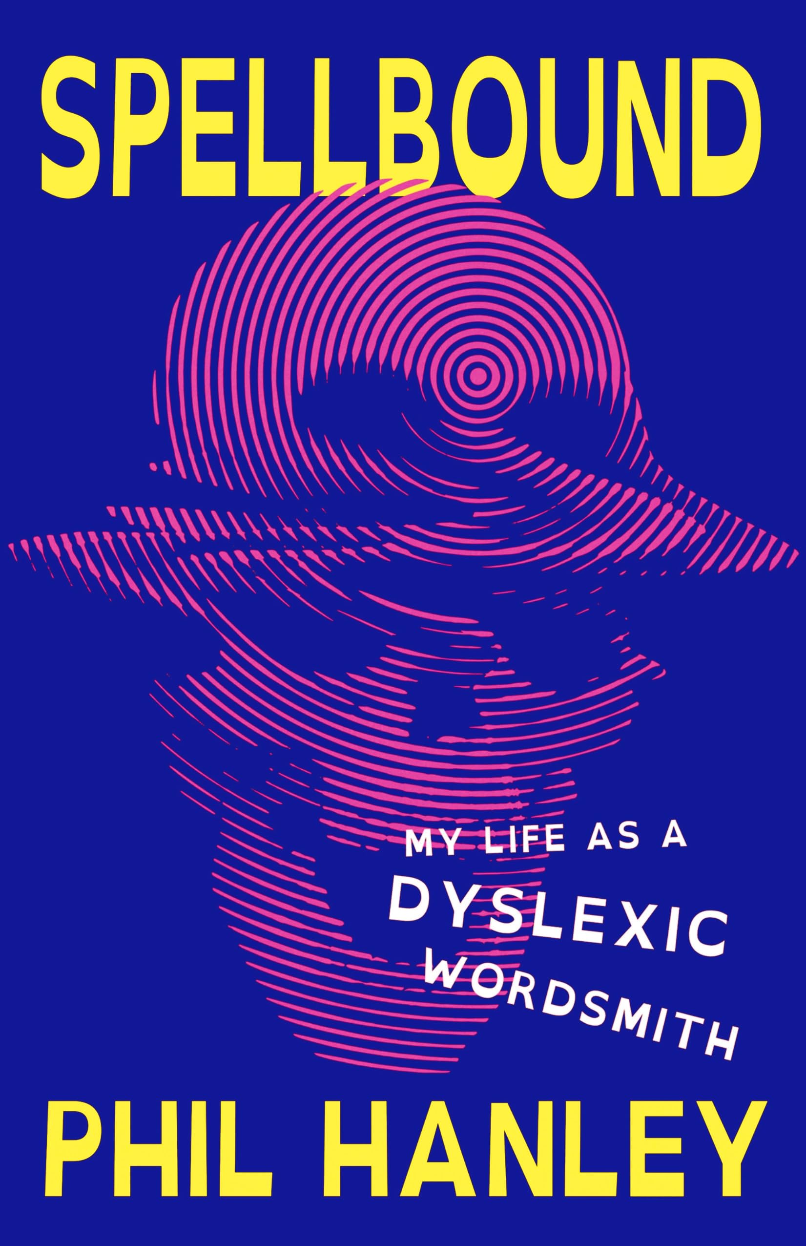 Spellbound: My Life As A Dyslexic Wordsmith