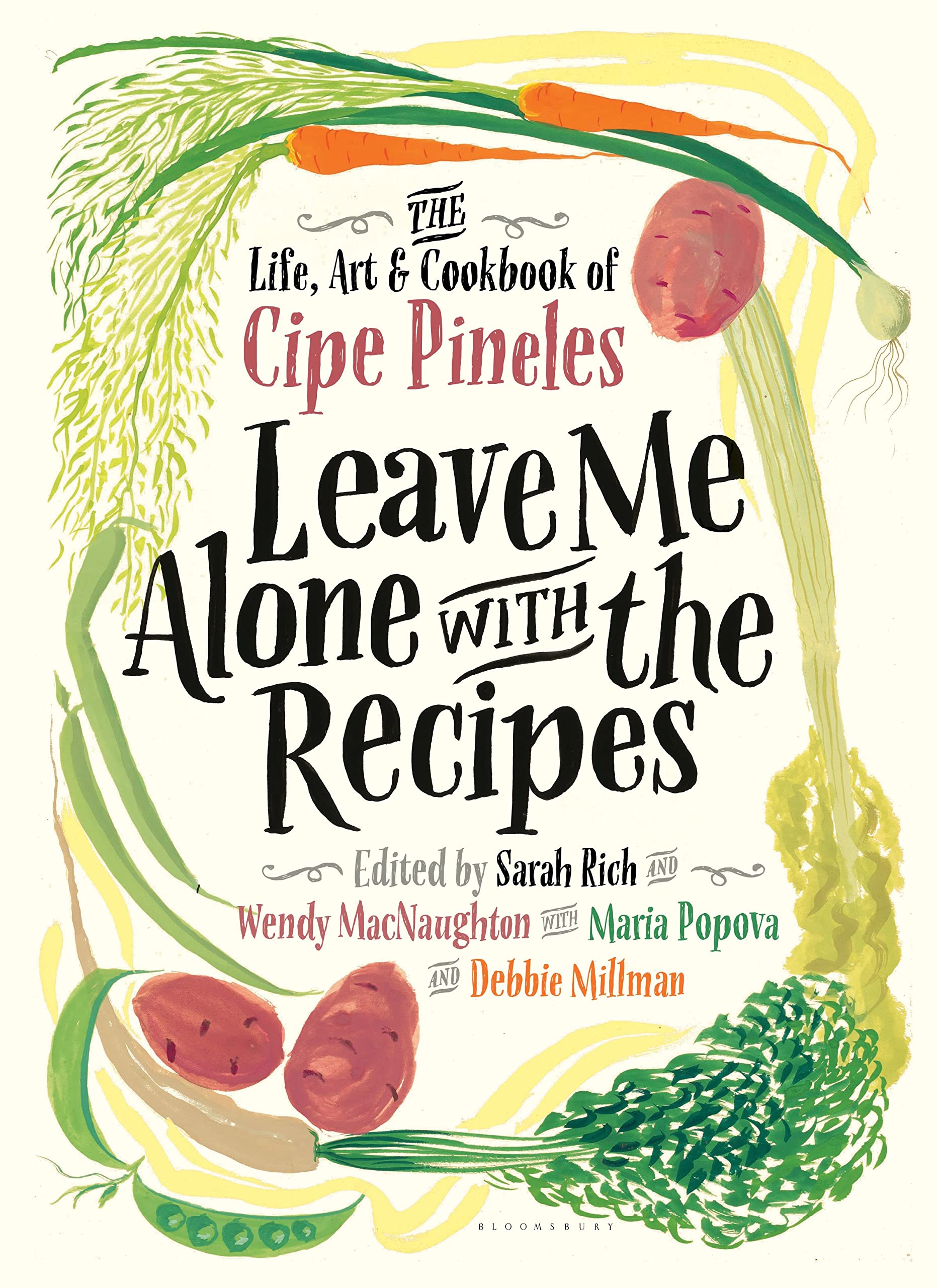 Leave Me Alone With The Recipes: The Life, Art, And Cookbook Of Cipe Pineles