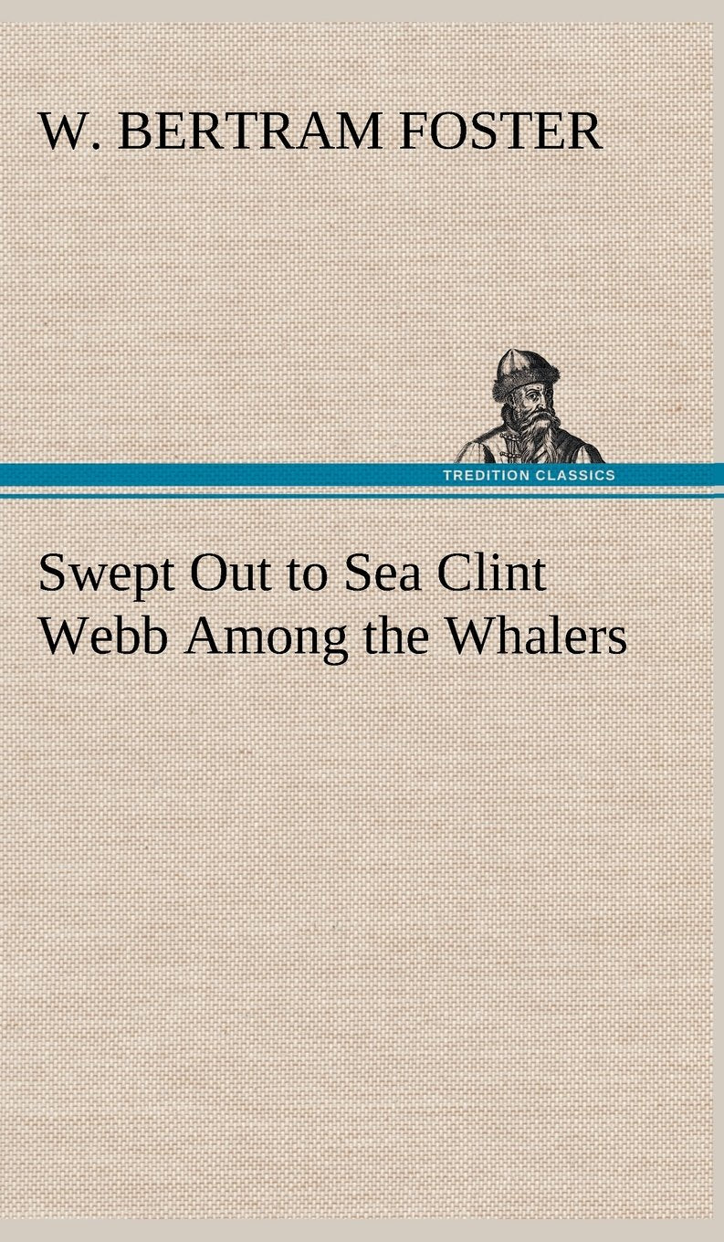 Swept Out to Sea Clint Webb Among the Whalers,Used