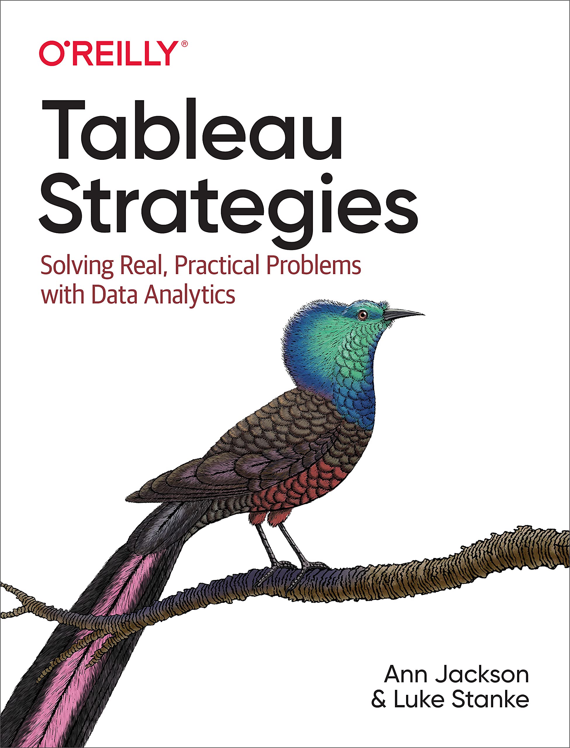 Tableau Strategies: Solving Real, Practical Problems With Data Analytics,New