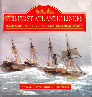 FIRST ATLANTIC LINERS: Seamanship in the Age of Paddlewheel, Sail and Screw,Used