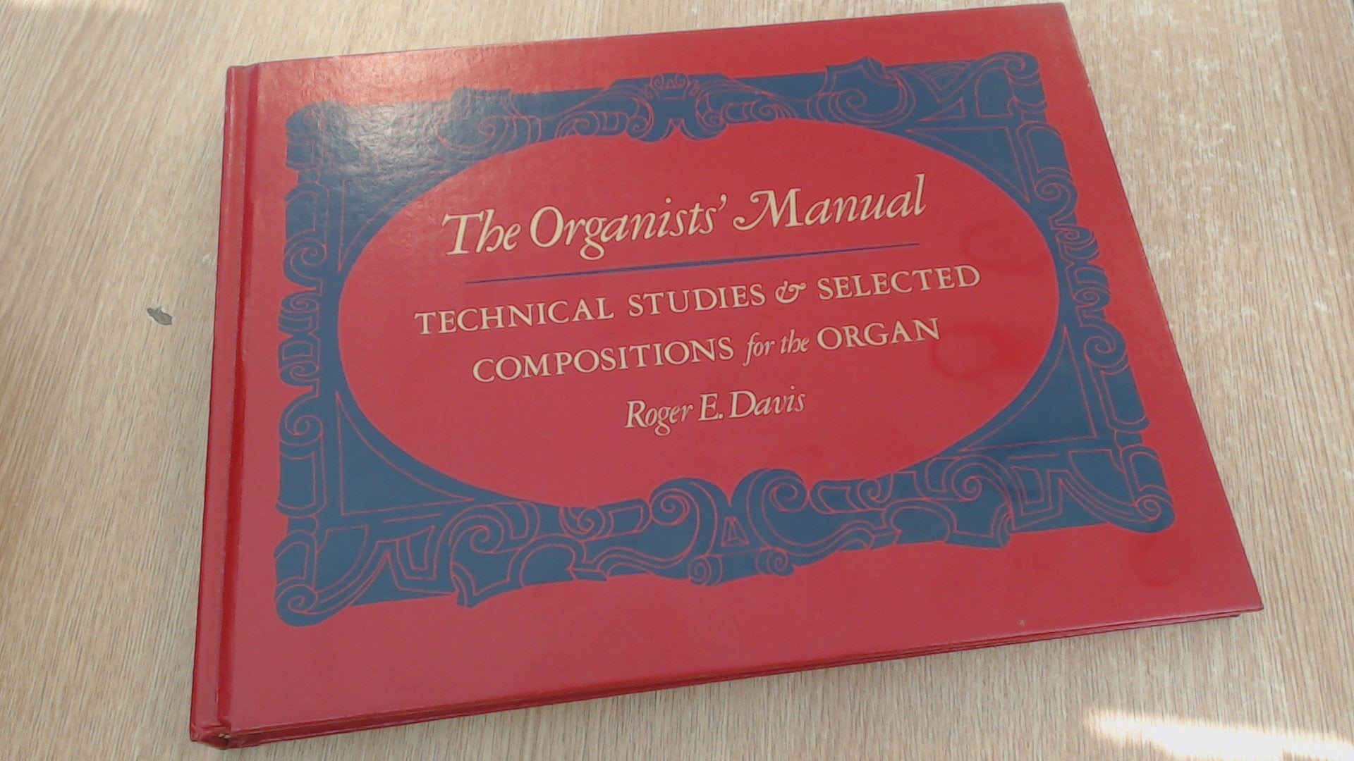 The Organists' Manual: Technical Studies & Selected Compositions For The Organ