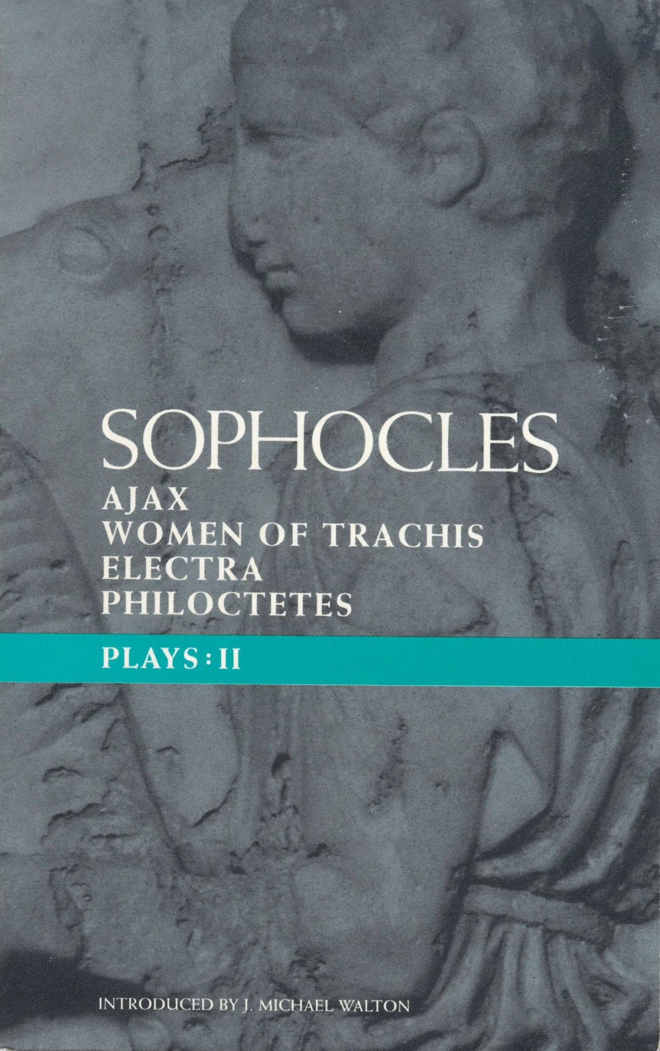 Sophocles Plays 2: Ajax; Women Of Trachis; Electra; Philoctetes (Classical Dramatists)