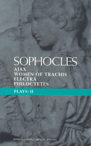 Sophocles Plays 2: Ajax; Women Of Trachis; Electra; Philoctetes (Classical Dramatists)
