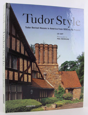 Tudor Style: Tudor Revival Houses in America from 1890 to the Present,New
