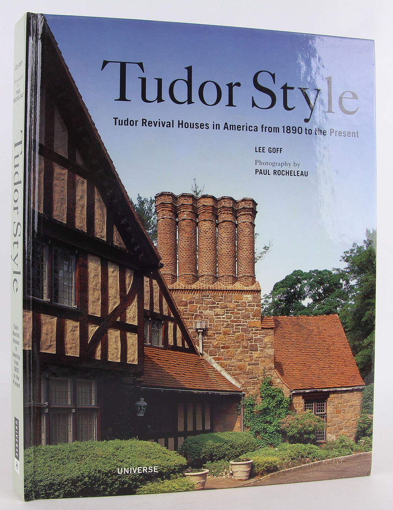 Tudor Style: Tudor Revival Houses in America from 1890 to the Present,New