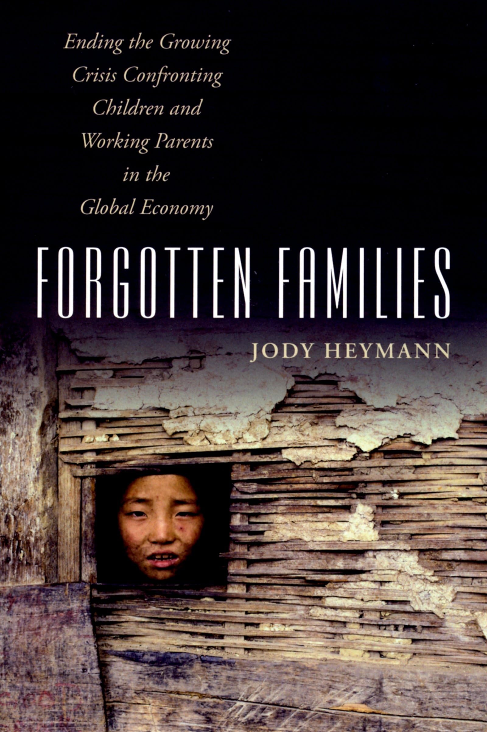 Forgotten Families: Ending the Growing Crisis Confronting Children and Working Parents in the Global Economy,Used