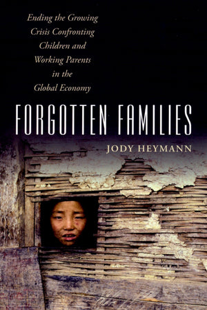 Forgotten Families: Ending the Growing Crisis Confronting Children and Working Parents in the Global Economy,Used