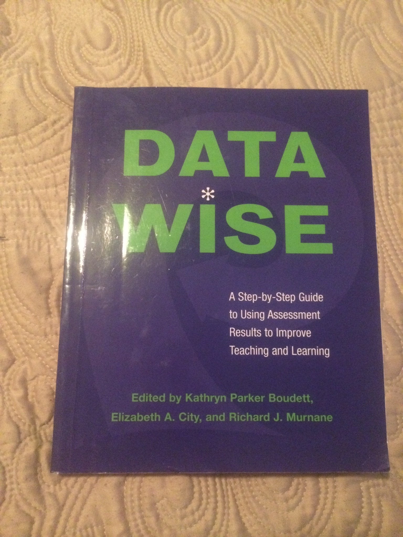 Data Wise: A StepbyStep Guide to Using Assessment Results to Improve Teaching and Learning,Used
