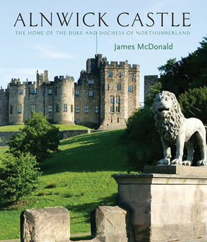 Alnwick Castle: The Home of the Duke and Duchess of Northumberland,Used