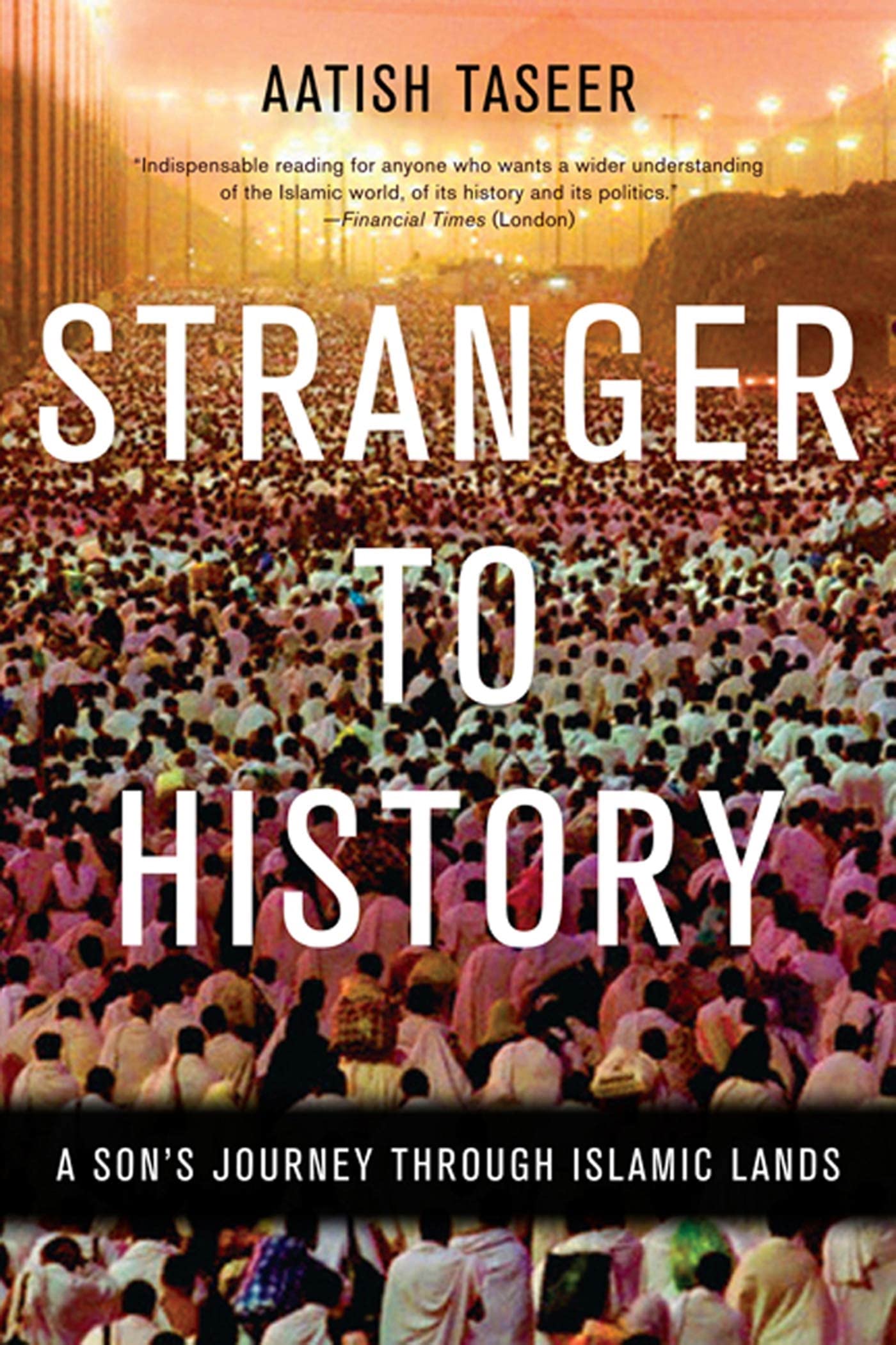 Stranger to History: A Son's Journey through Islamic Lands,Used