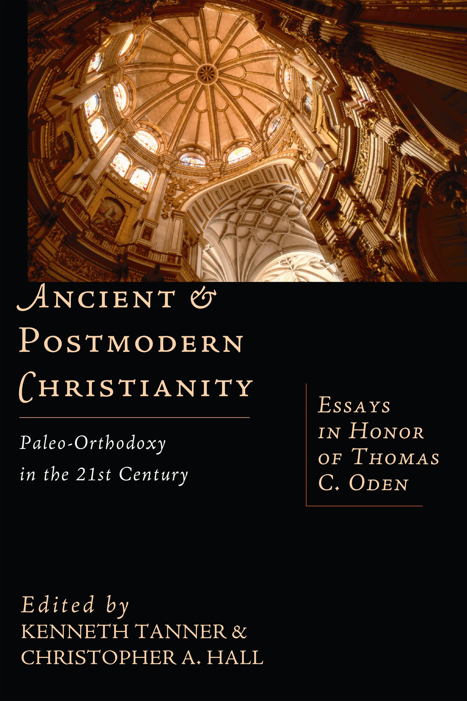 Ancient & Postmodern Christianity: PaleoOrthodoxy in the 21st CenturyEssays In Honor of Thomas C. Oden,Used