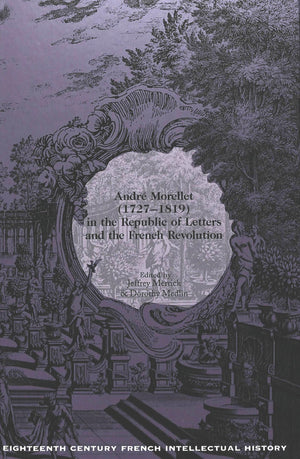 Andre Morellet (17271819) In The Republic Of Letters And The French Revolution,Used
