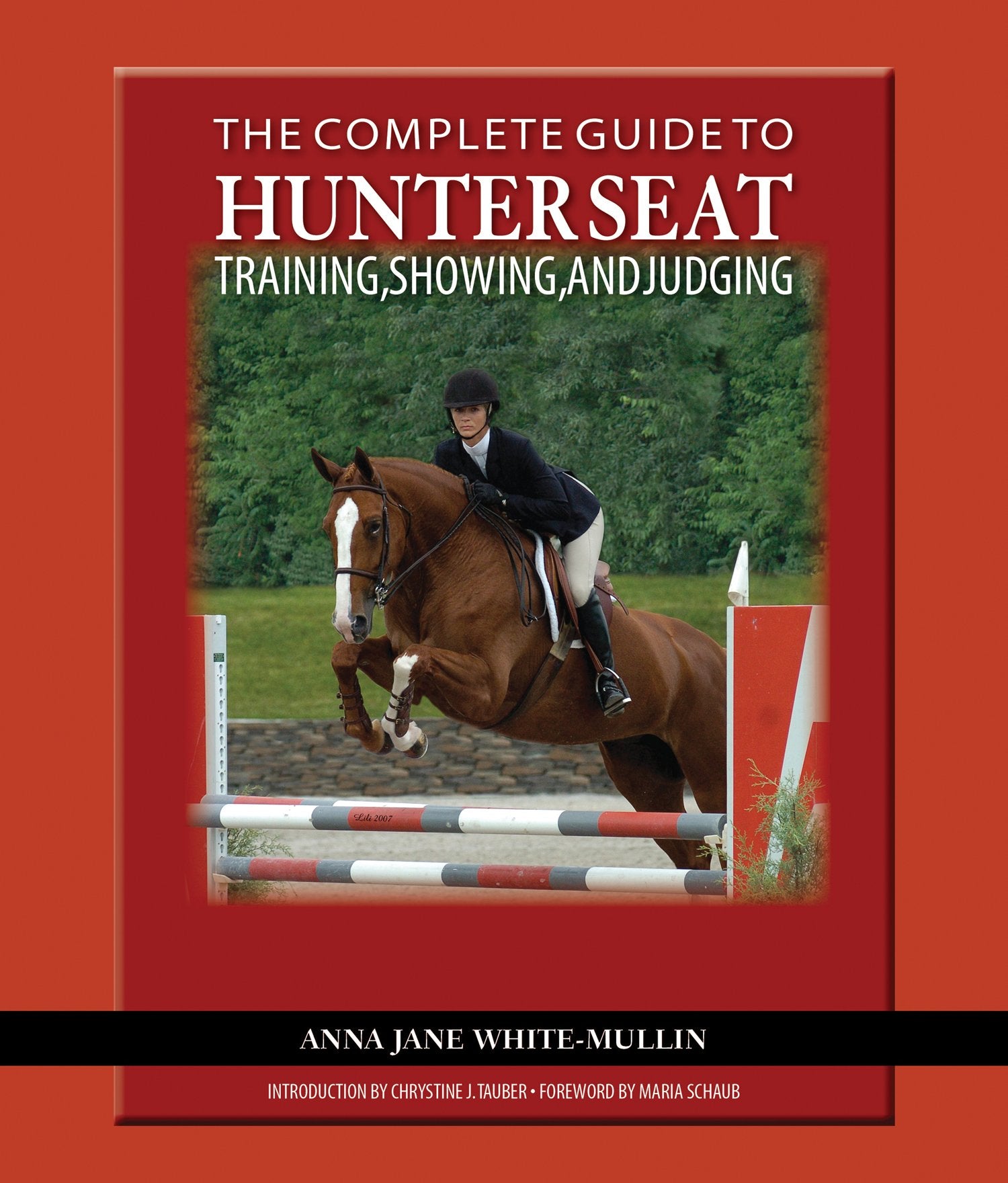 The Complete Guide to Hunter Seat Training, Showing, and Judging: On the Flat and Over Fences,New