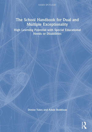 The School Handbook for Dual and Multiple Exceptionality: High Learning Potential with Special Educational Needs or Disabilities,Used