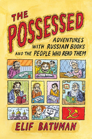 The Possessed: Adventures With Russian Books And The People Who Read Them-used
