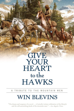 Give Your Heart To The Hawks: A Tribute To The Mountain Men,New