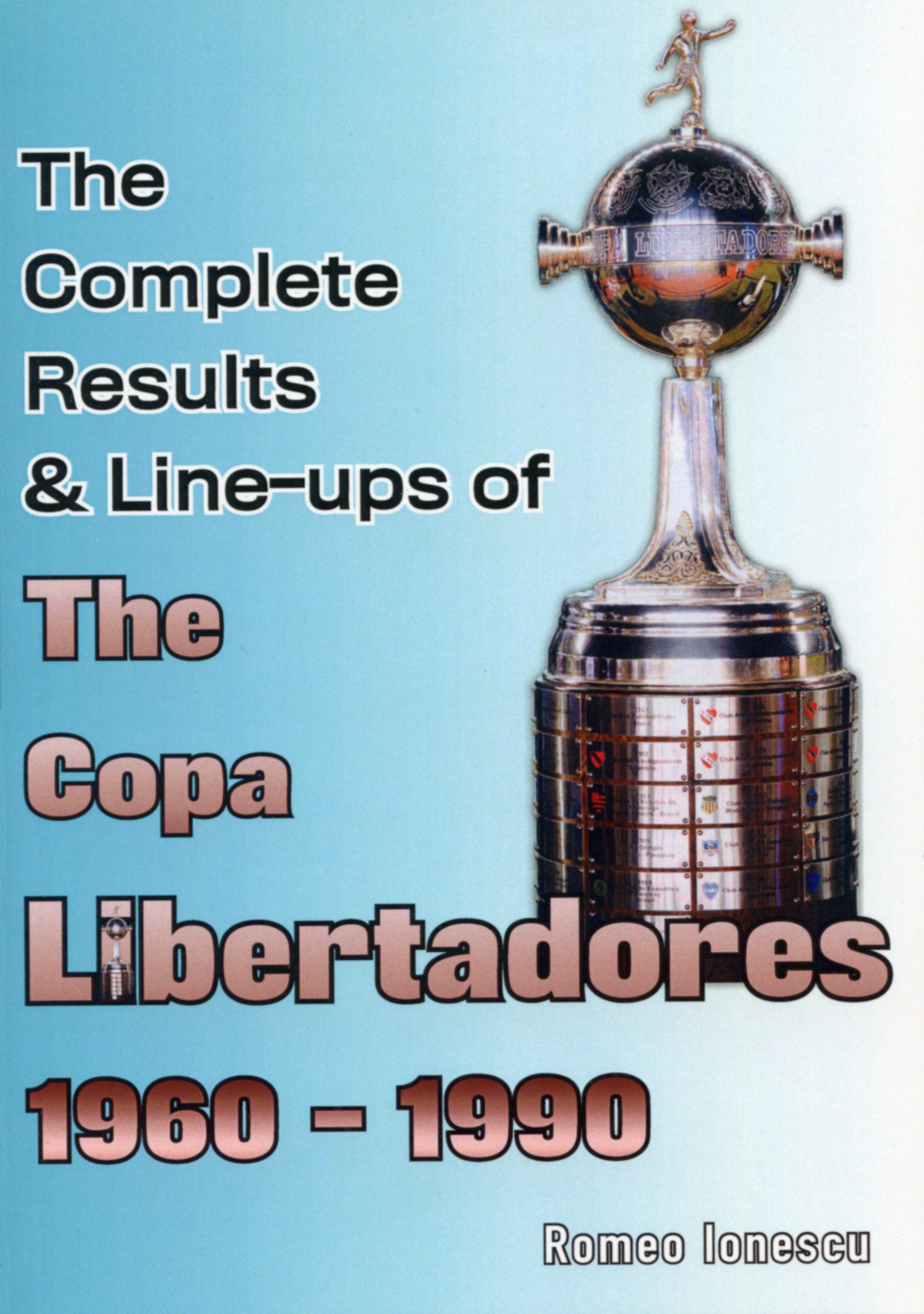 The Complete Results & Lineups Of The Copa Libertadores 19601990,Used