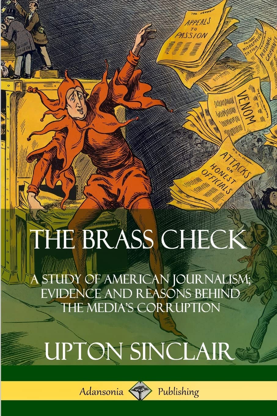 The Brass Check: A Study of American Journalism; Evidence and Reasons Behind the Medias Corruption,Used