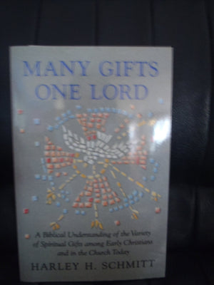 Many Gifts One Lord: A Biblical Understanding of the Variety of Spiritual Gifts Among Early Christians and in the Church Today,Used