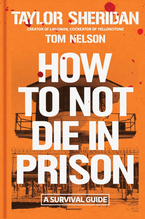 How To Not Die In Prison: A Survival Guide