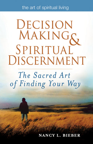 Decision Making & Spiritual Discernment: The Sacred Art of Finding Your Way (The Art of Spiritual Living),Used