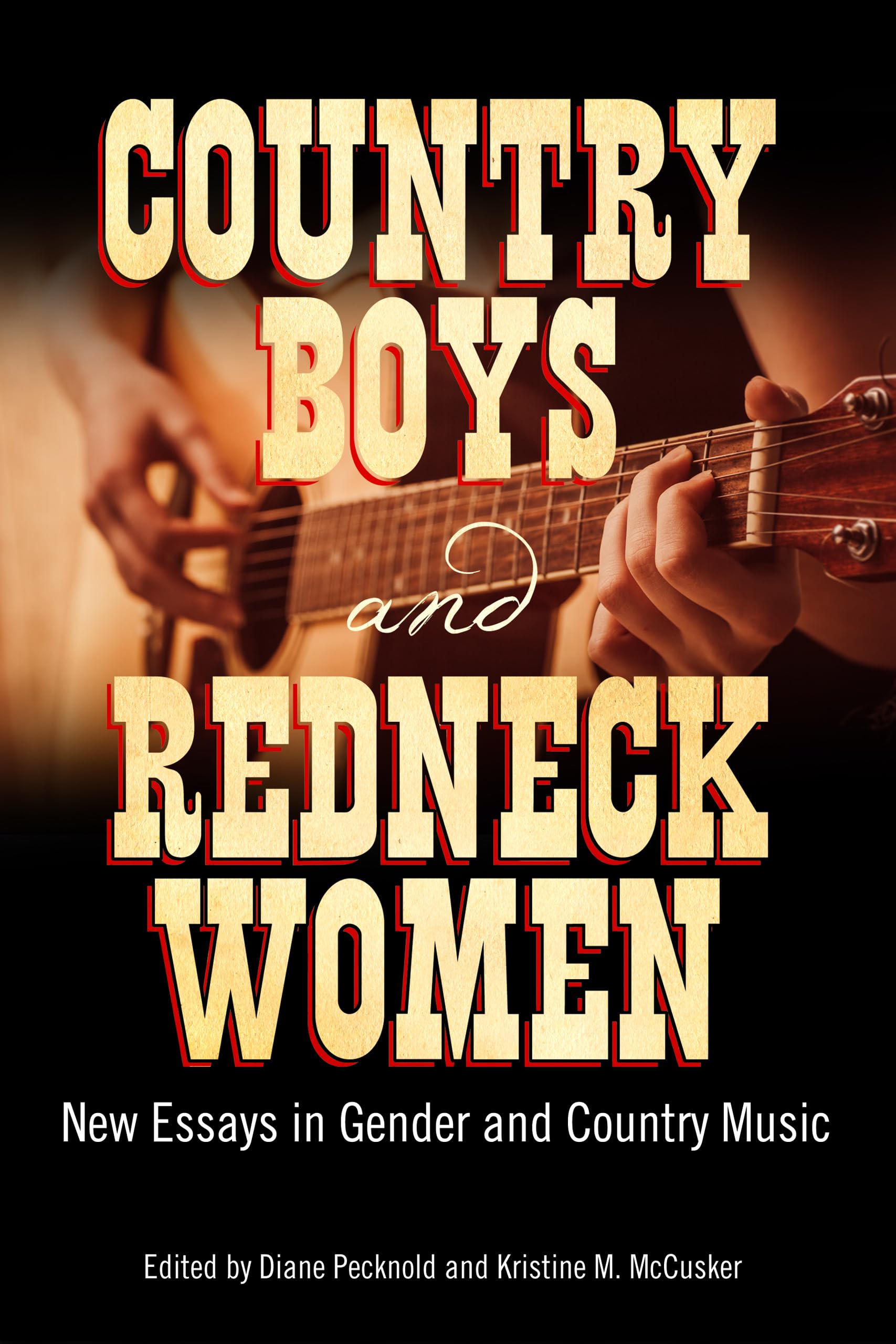 Country Boys And Redneck Women: New Essays In Gender And Country Music (American Made Music Series),Used