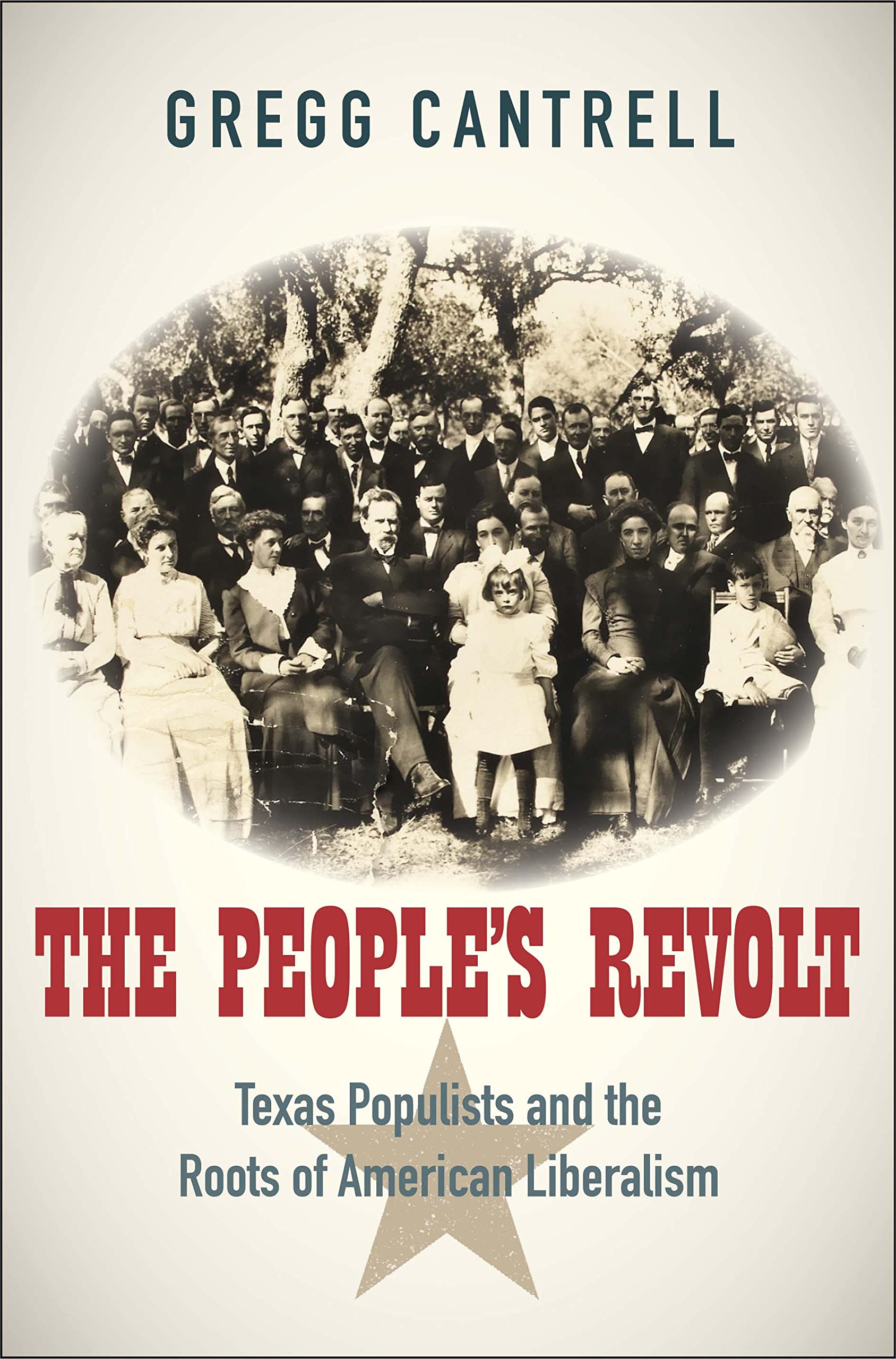 The Peoples Revolt: Texas Populists And The Roots Of American Liberalism,New
