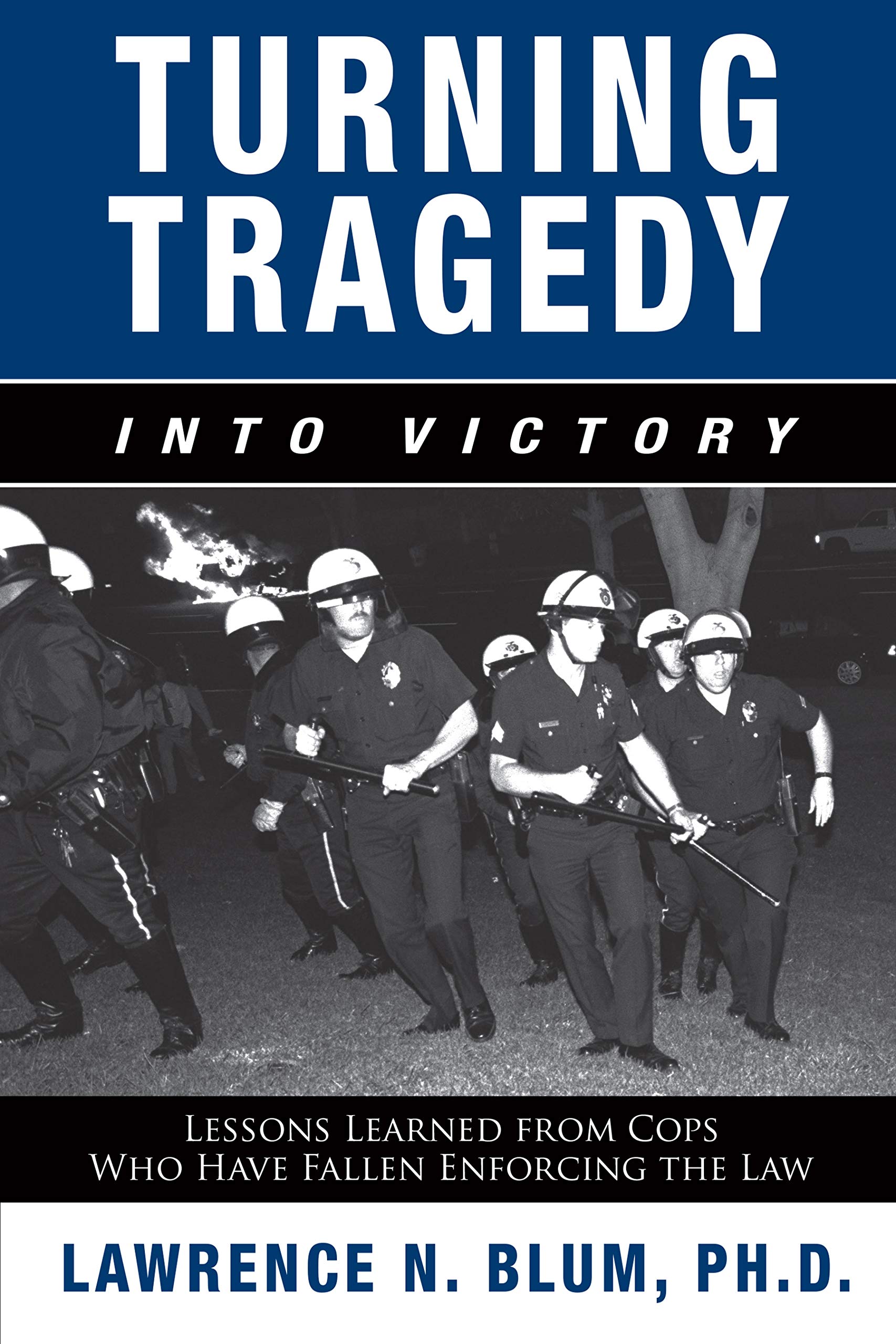 Turning Tragedy into Victory: Lessons Learned from Cops Who Have Fallen Enforcing the Law,Used