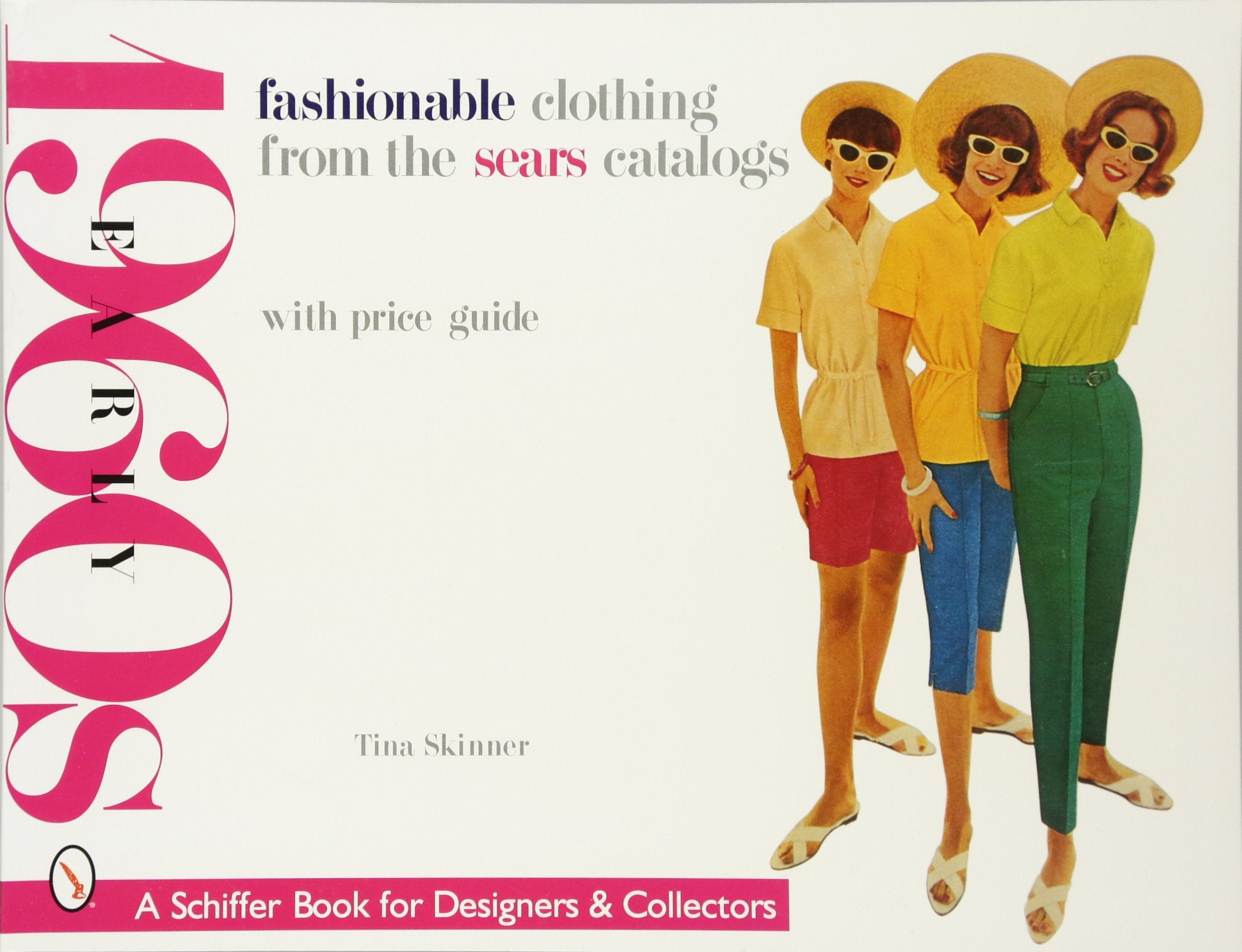 Fashionable Clothing From The Sears Catalogs: Early 1960S (Schiffer Book For Collectors)