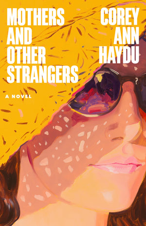 Mothers And Other Strangers: A Novel