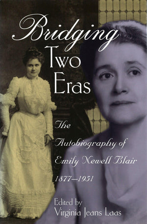 Bridging Two Eras: The Autobiography of Emily Newell Blair, 18771951 (Volume 1),Used