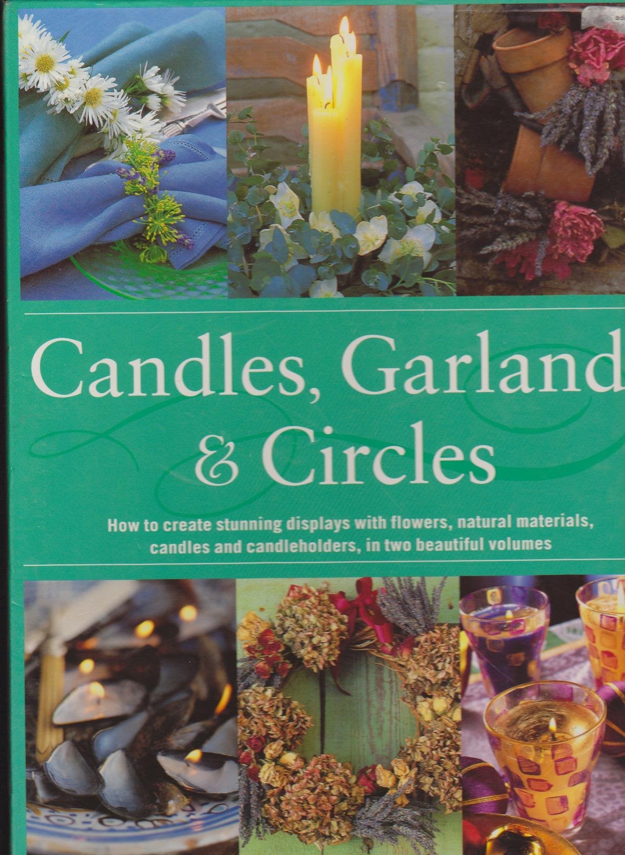 Candles, Garlands & Circles: How to Create Stunning Displays with Flowers, Natural Materials, Candles and Candleholders, in Two ,Used