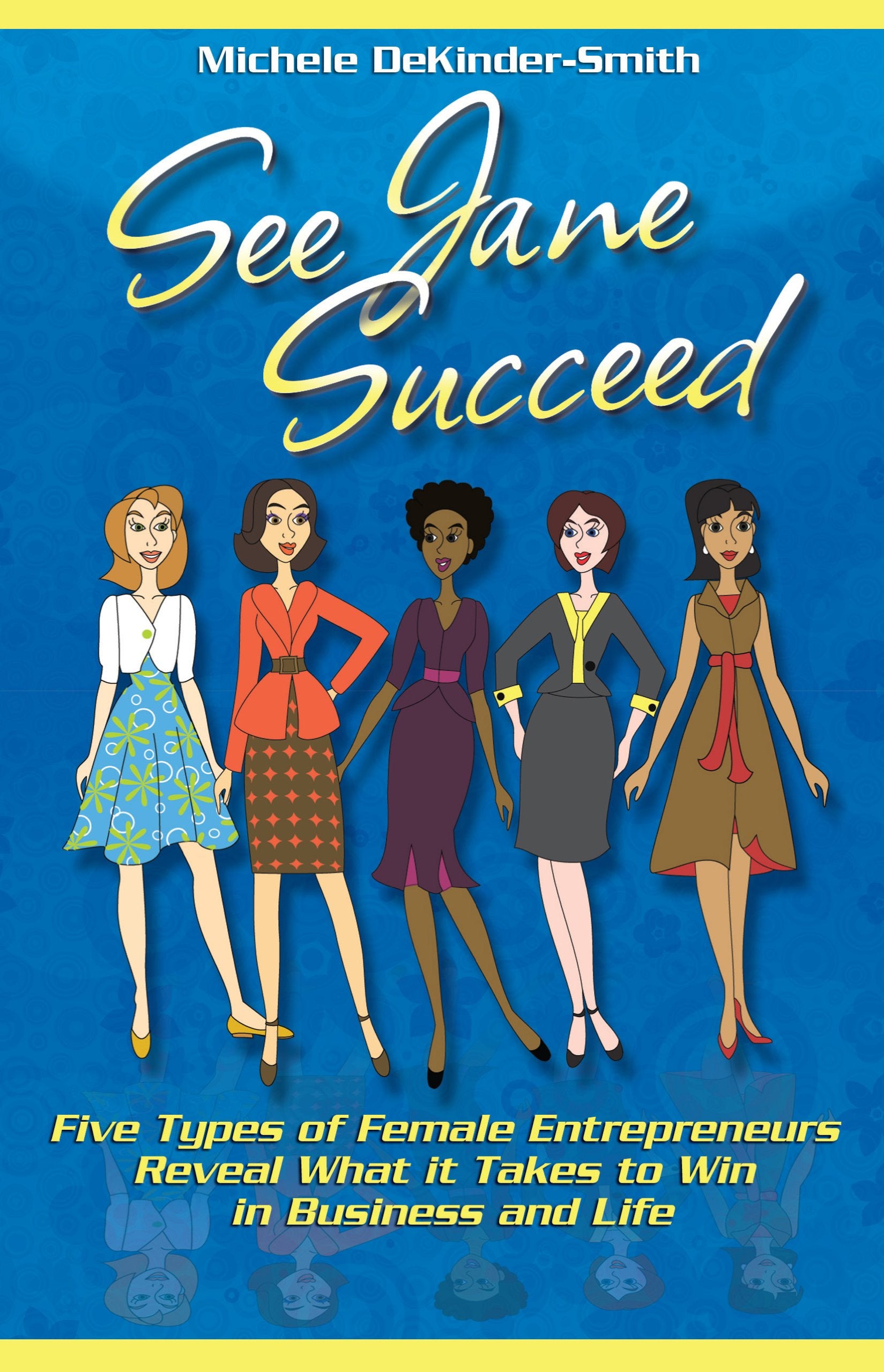 See Jane Succeed: Five Types of Female Entrepreneurs Reveal What it Takes to Win in Business and Life,Used
