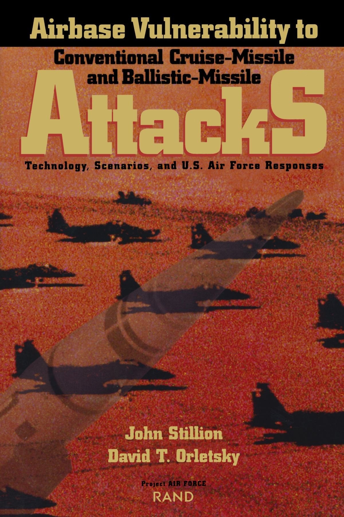 Airbase Vulnerability To Conventional Cruisemissile And Ballisticmissile Attacks: Technology, Scenarios, And Usaf Responses,Used