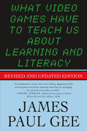 What Video Games Have to Teach Us About Learning and Literacy. Second Edition: Revised and Updated Edition,Used