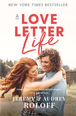 A Love Letter Life: Pursue Creatively. Date Intentionally. Love Faithfully.,Used