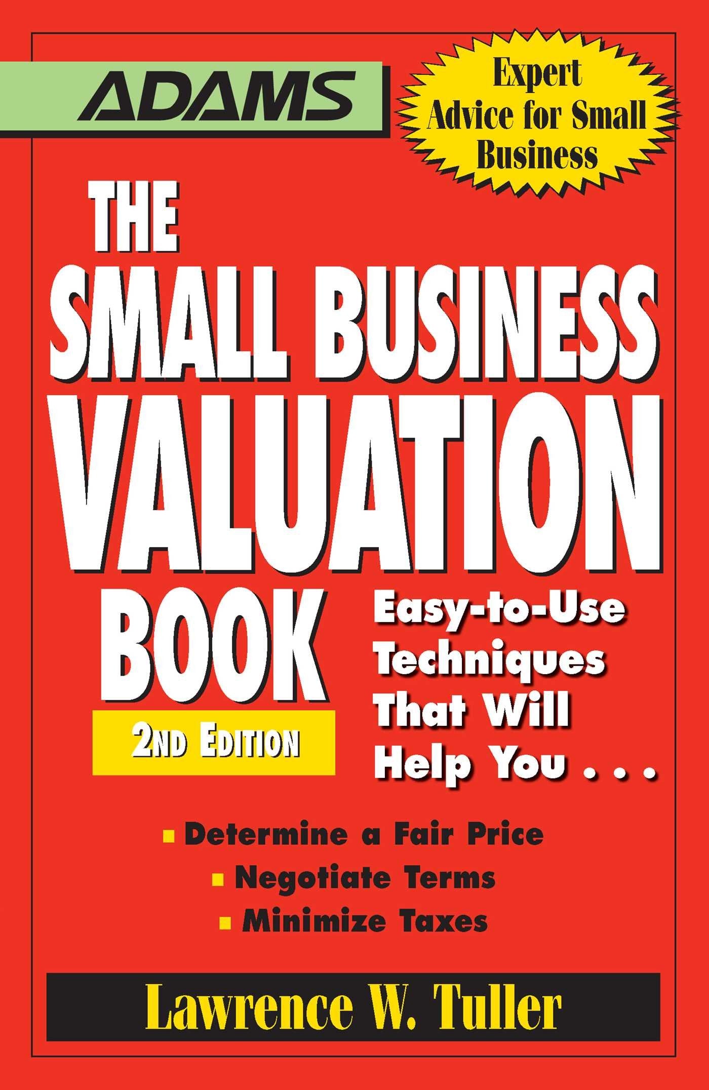 The Small Business Valuation Book: EasytoUse Techniques That Will Help You Determine a fair price, Negotiate Terms, Minimize t,Used