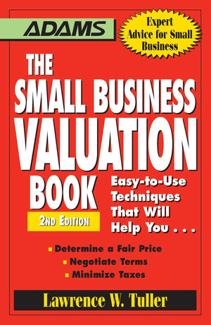 The Small Business Valuation Book: EasytoUse Techniques That Will Help You Determine a fair price, Negotiate Terms, Minimize t,Used