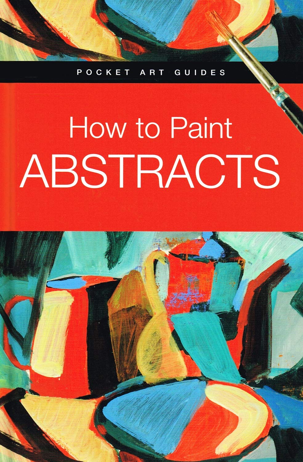 How to Paint Abstracts (Pocket Art Guides),Used