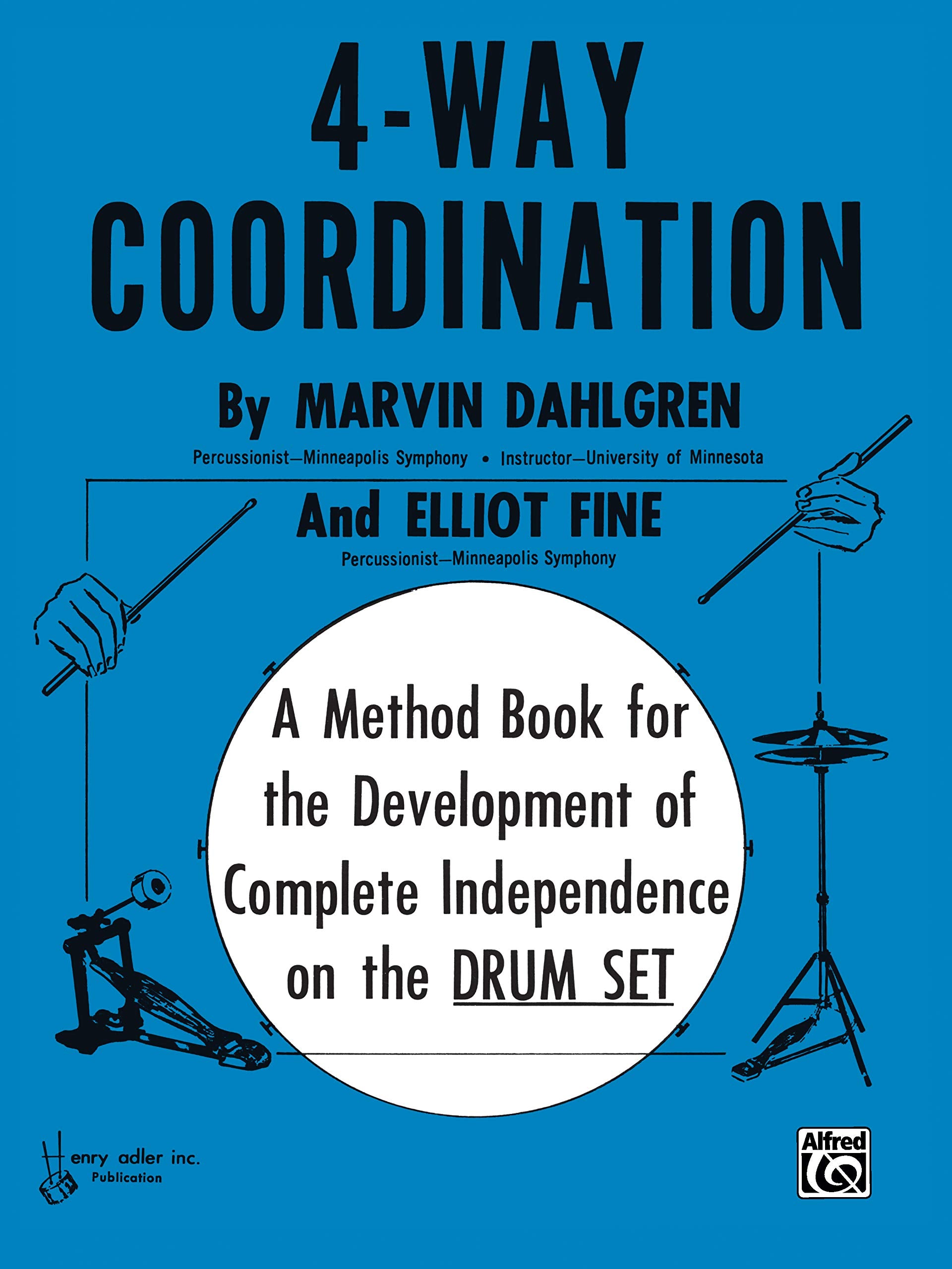 4Way Coordination: A Method Book for the Development of Complete Independence on the Drum Set,New